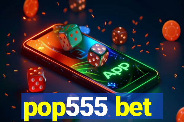 pop555 bet